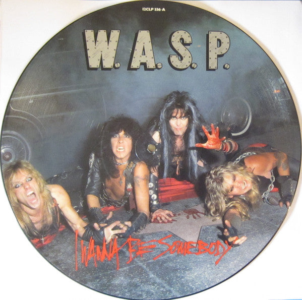 W.A.S.P. - I Wanna Be Somebody (12"", Single, Pic)