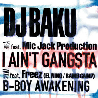 DJ Baku - I Ain't Gangsta / B-Boy Awakening (12"", Ltd)