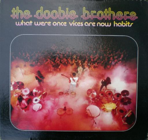 The Doobie Brothers - What Were Once Vices Are Now Habits (LP, Album)