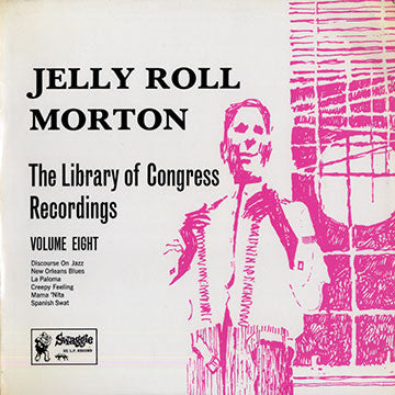 Jelly Roll Morton - The Library Of Congress Recordings Volume Eight...