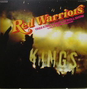 Red Warriors - 1988 King’s Rock’n Roll Show -live At Seibu Stadium-...