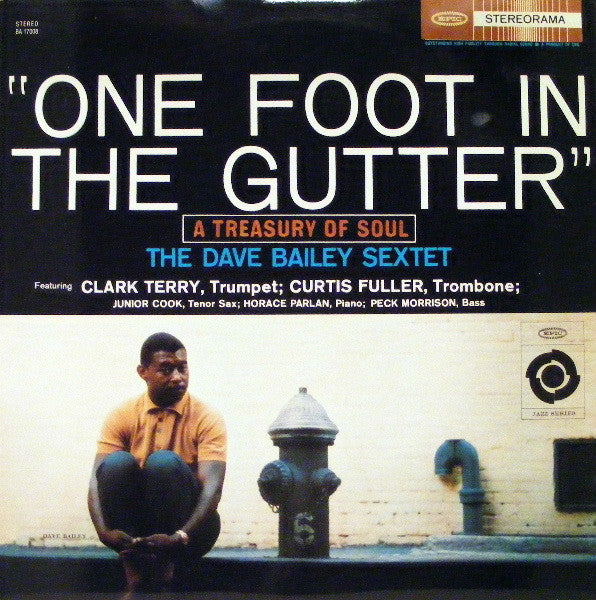 The Dave Bailey Sextet - One Foot In The Gutter: A Treasury Of Soul...