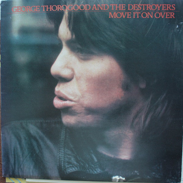 George Thorogood And The Destroyers* - Move It On Over (LP, Album)